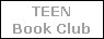 TEEN
Book Club