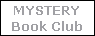 MYSTERY
Book Club